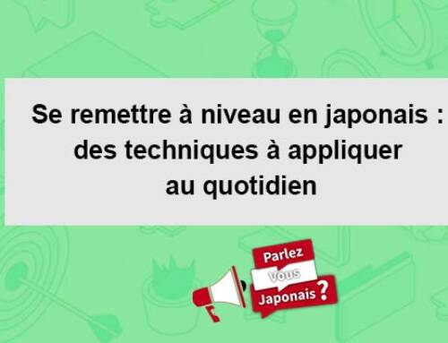Se remettre à niveau en japonais : des techniques à appliquer au quotidien