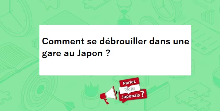 comment_se_debrouiller_dans_une_gare_japon