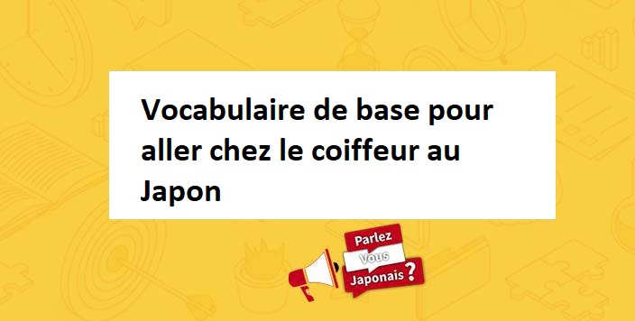 vocabulaire_base_aller_coiffeur_japon