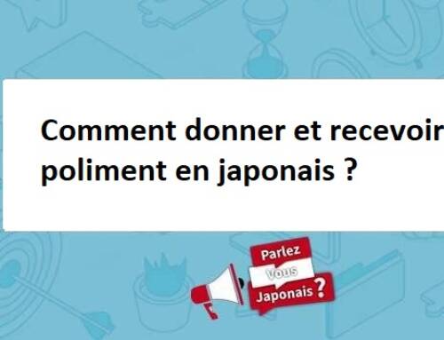 Comment donner et recevoir poliment en japonais ?