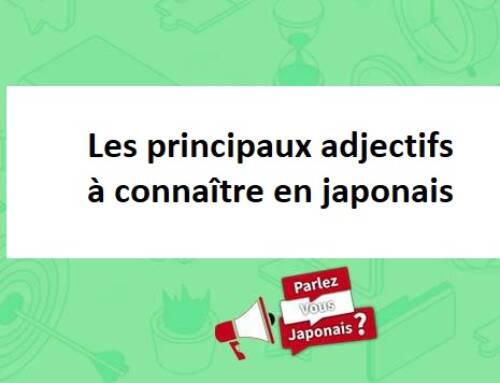 Les principaux adjectifs que vous devez connaître en japonais