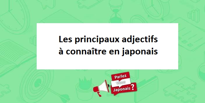 principaux_adjectifs_a_connaitre_japonais